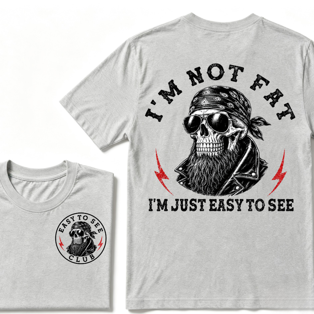 I'm Not Fat I'm Just Easy To See Funny T-shirt