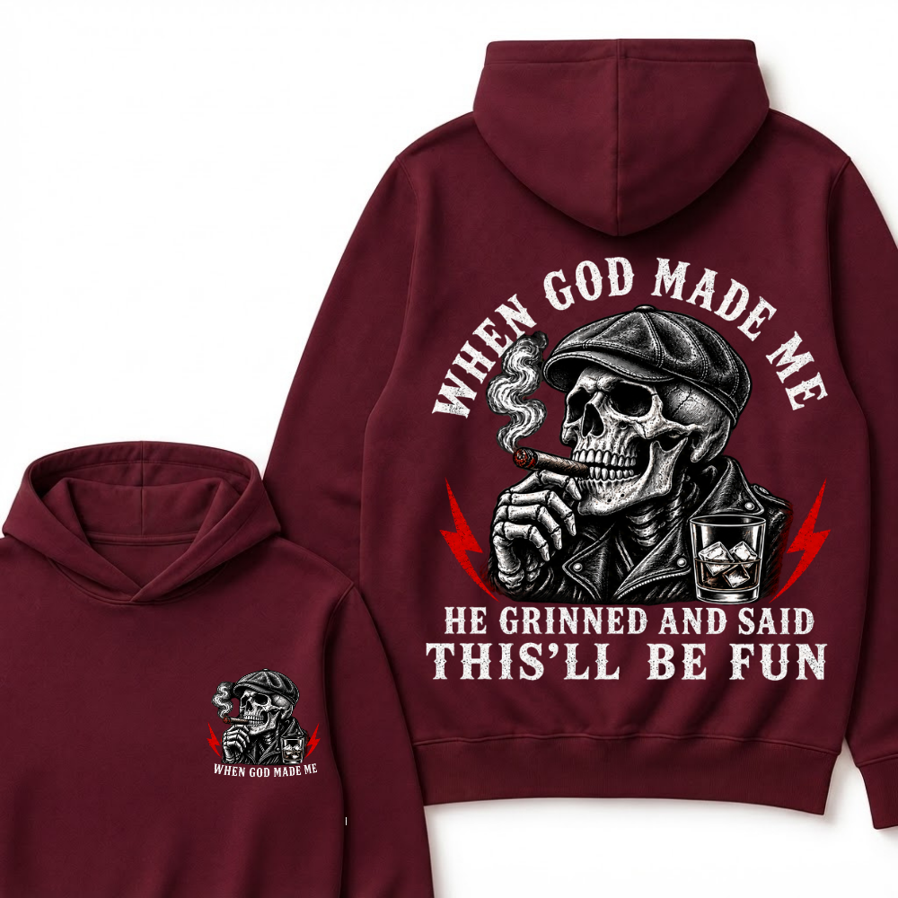 When God Made Me He Grinned And Said "This‘ll Be Fun" Hoodie