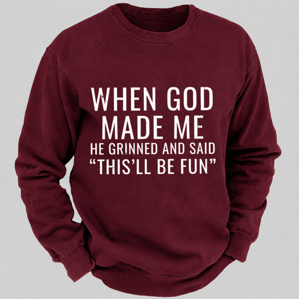 When God Made Me He Grinned And Said This'll Be Fun Graphic Sweatshirts