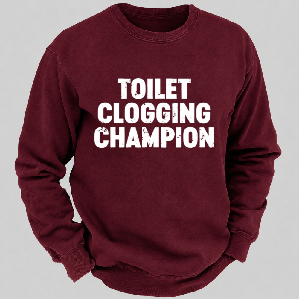 Toilet Clogging Champion – Funny Distressed Typography Sweatshirts