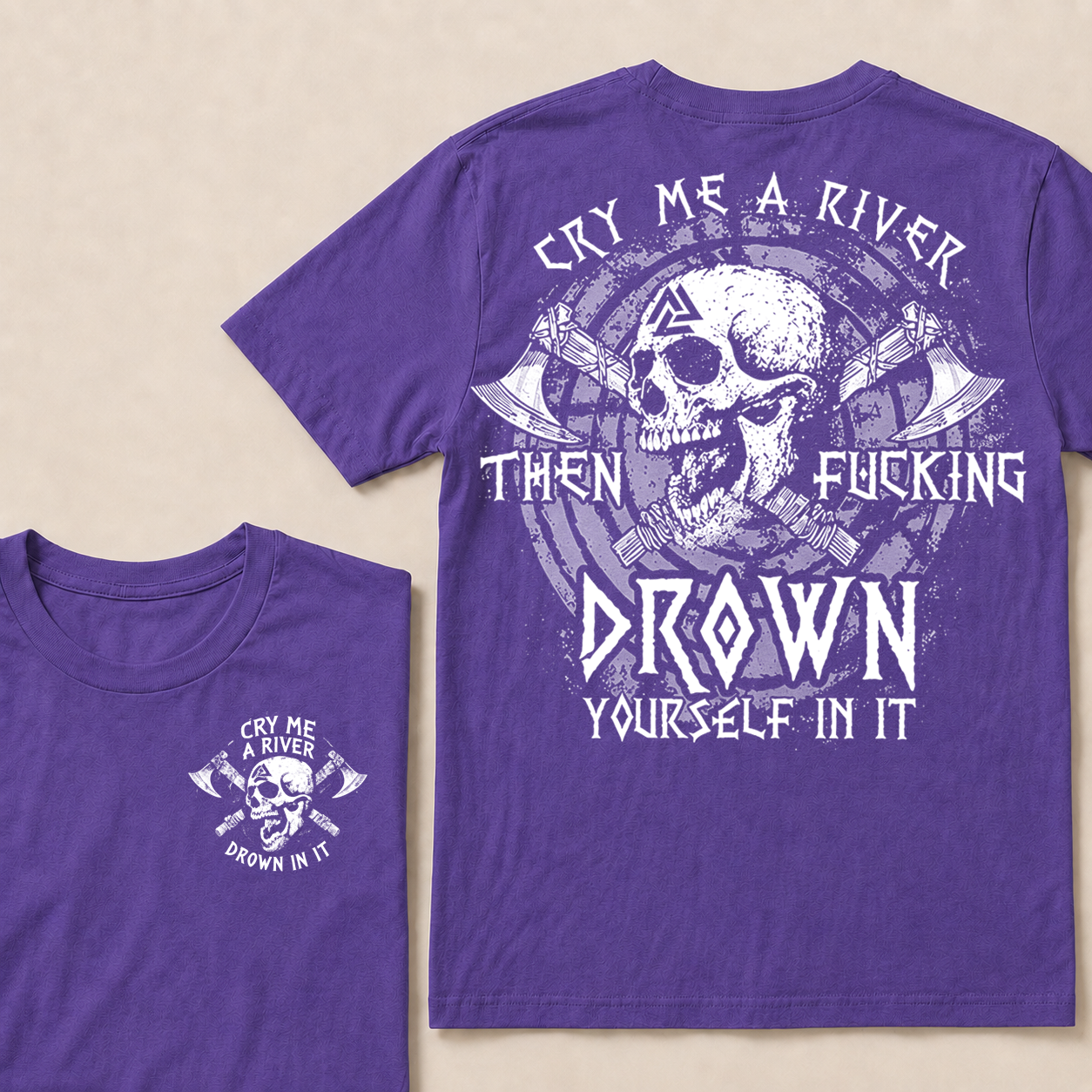 CRY ME A RIVER THEN FUCKING DROWN YOURSELF IN IT T-Shirt