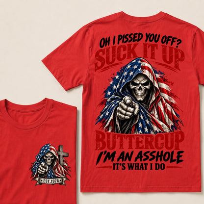 Oh I Pissed You Off? Suck It Up Buttercup I'm An Asshole It's What I Do EST.Year American Flag Skull T-Shirt