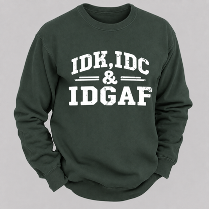 IDK, IDC & IDGAF – Distressed Bold Typography Sweatshirts