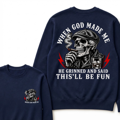 When God Made Me He Grinned And Said "This‘ll Be Fun" Sweatshirts