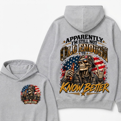 Est Year Hoodie |Apparently I'm Still Not Old Enough To Know Better