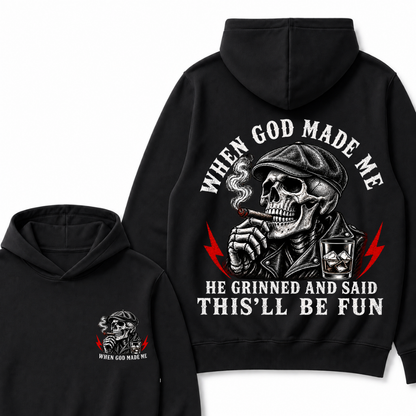 When God Made Me He Grinned And Said "This‘ll Be Fun"  Hoodie