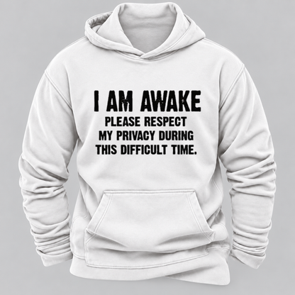 I Am Awake Please Respect My Privacy During This Difficult Time Funny Sarcastic Hoodie
