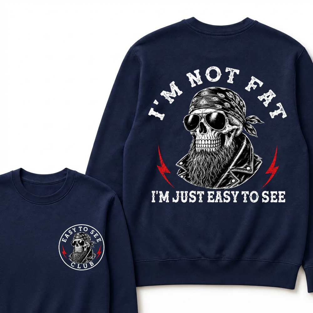 I'm Not Fat I'm Just Easy To See Funny Sweatshirts