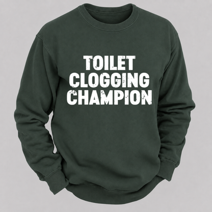 Toilet Clogging Champion – Funny Distressed Typography Sweatshirts
