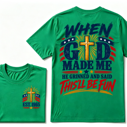 When God Made Me He Grinned And Said This'll Be Fun Patriotic Cross Christian T-Shirt EST.Year Faith USA Flag Graphic Tee