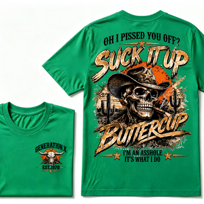 Generation X Cowboy Skull T-Shirt, Oh I Pissed You Off Suck It Up Buttercup Western Desert Gen X EST.Year Sarcastic Graphic Tee