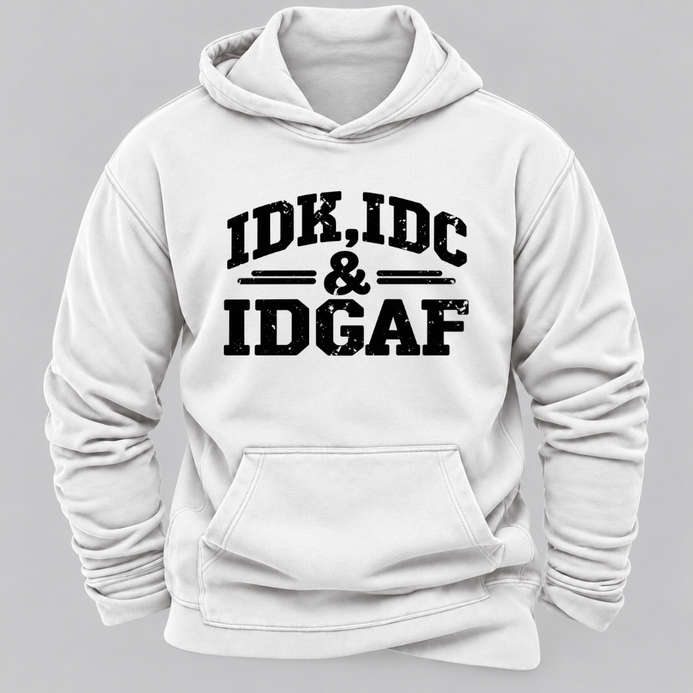 "Idk Idc Idgaf“” Hoodies