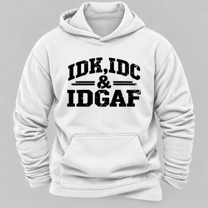 "Idk Idc Idgaf“” Hoodies
