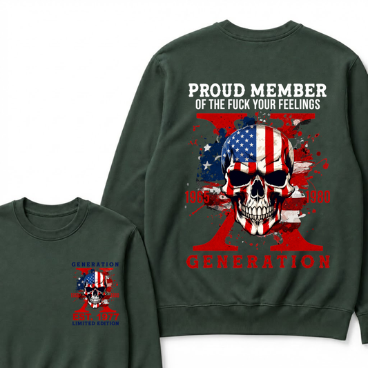 PROUD MEMBER OF THE FUCK YOUR FEELINGS 1965 1980 GEN X Custom Your Year Sweatshirts