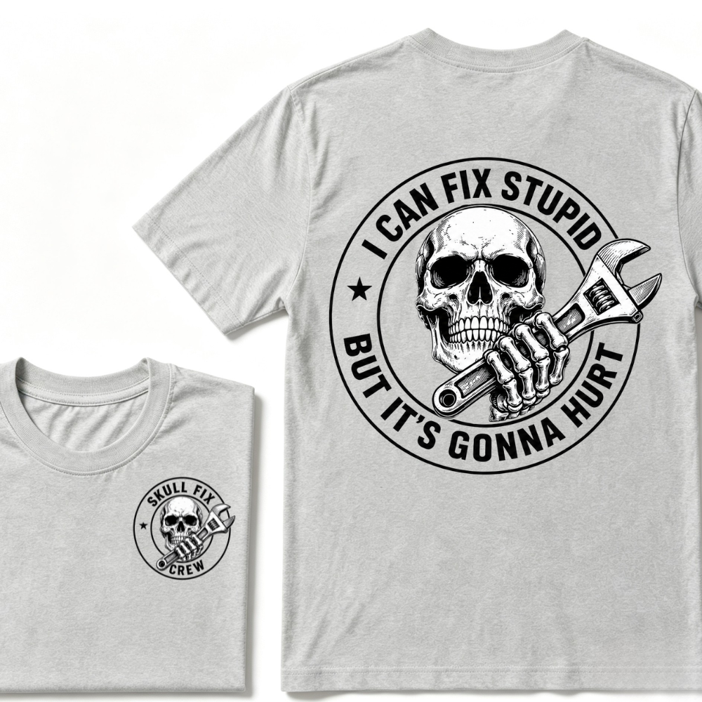 I Can Fix Stupid But It's Gonna Hurt Skull Wrench Front Back Print Unisex Mechanic Graphic T-Shirt