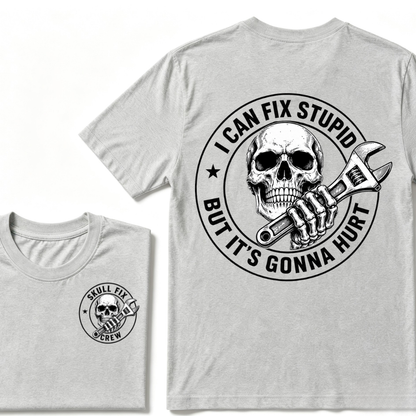 I Can Fix Stupid But It's Gonna Hurt Skull Wrench Front Back Print Unisex Mechanic Graphic T-Shirt