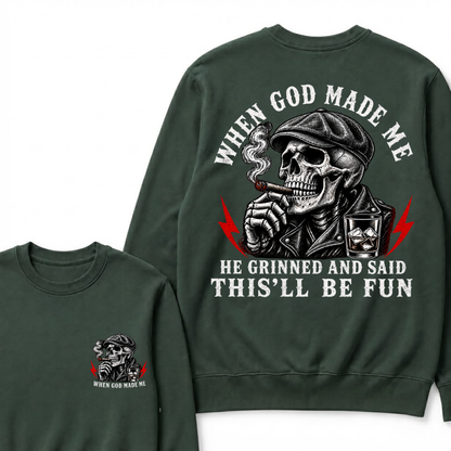 When God Made Me He Grinned And Said "This‘ll Be Fun" Sweatshirts
