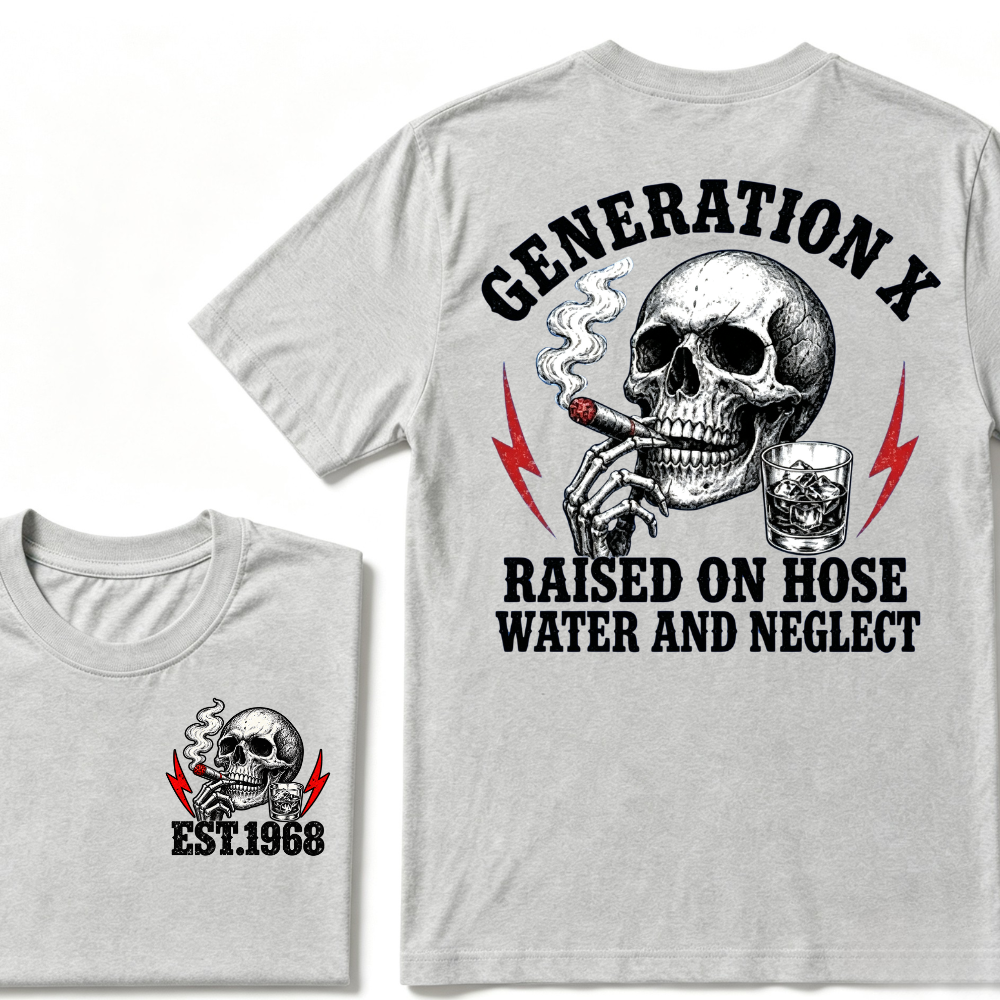Generation X EST.Year Raised On Hose Water And Neglect T-shirt