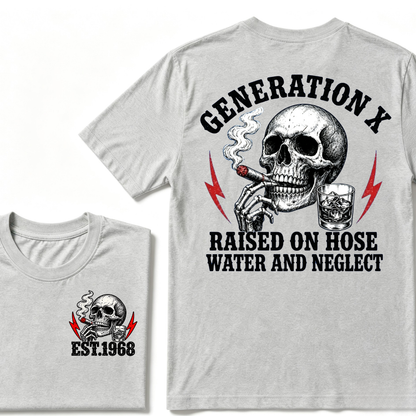 Generation X EST.Year Raised On Hose Water And Neglect T-shirt