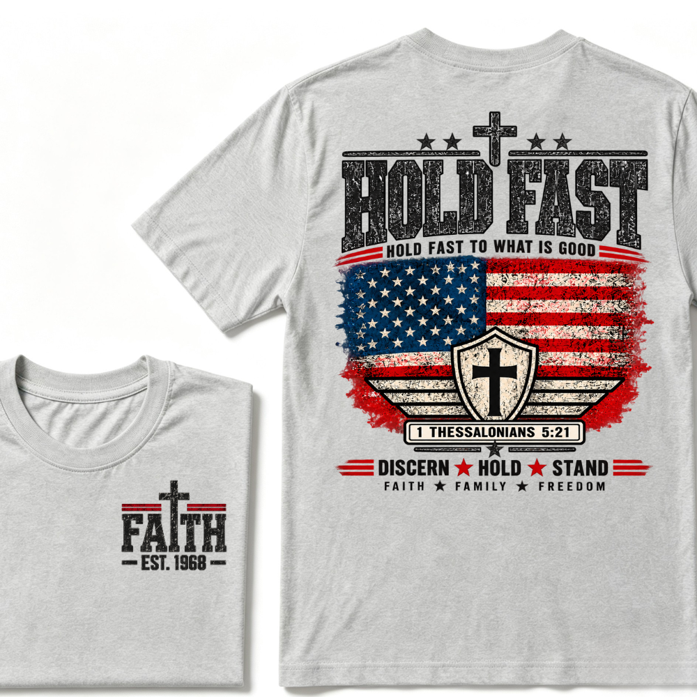 Hold Fast To What Is Good 1 Thessalonians 5:21 American Flag Christian EST.Year Faith Graphic T-Shirt