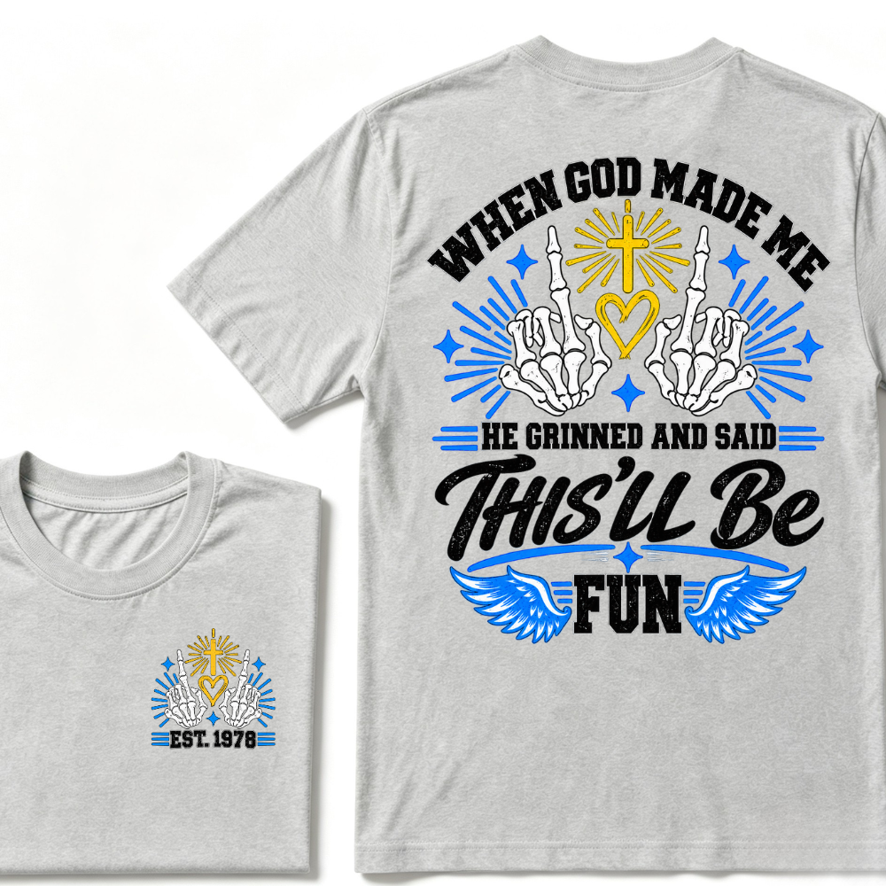 When God Made Me He Grinned And Said This'll Be Fun Skeleton Christian T-Shirt EST.Year Religious Faith Tee