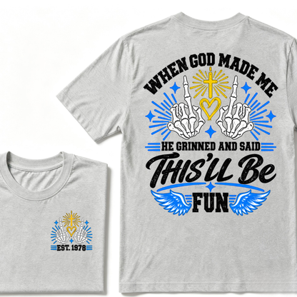 When God Made Me He Grinned And Said This'll Be Fun Skeleton Christian T-Shirt EST.Year Religious Faith Tee