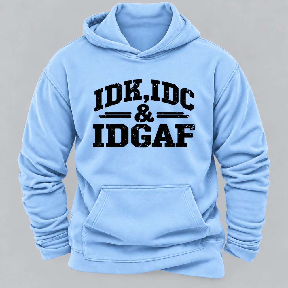 "Idk Idc Idgaf“” Hoodies