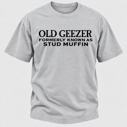 Men's Old Geezer Formerly Known As Stud Muffin T-shirt