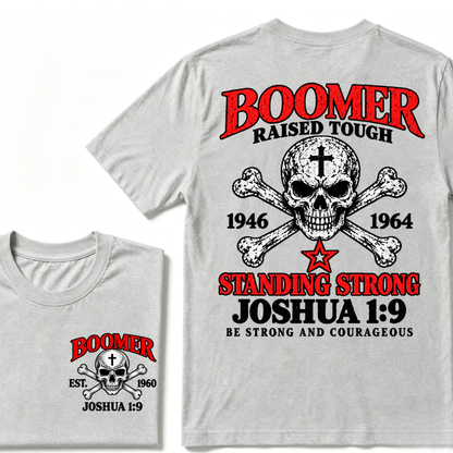 Boomer Raised Tough Standing Strong Joshua 1:9 Be Strong And Courageous 1946-1964 Skull Custom Est.Year T-Shirt
