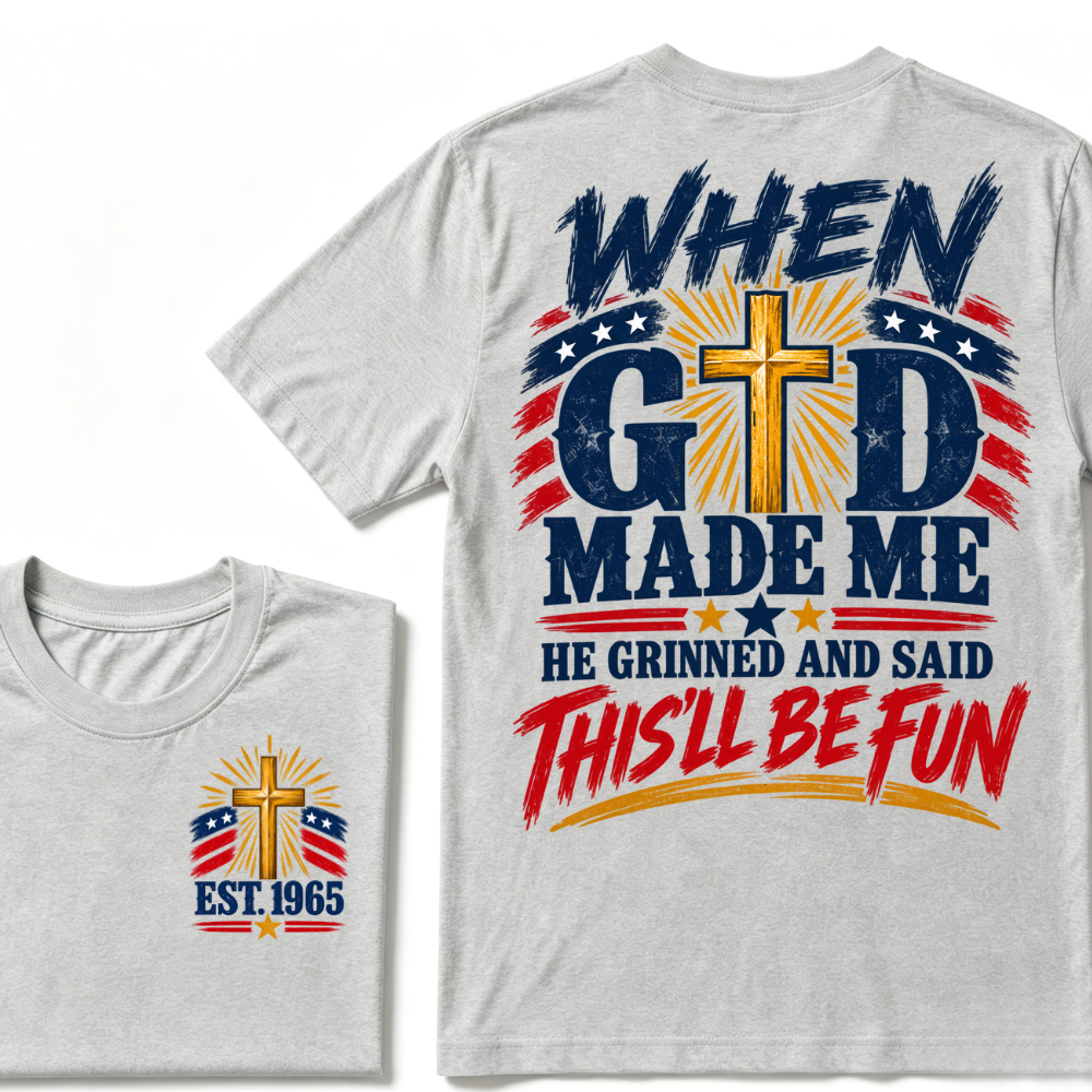 When God Made Me He Grinned And Said This'll Be Fun Patriotic Cross Christian T-Shirt EST.Year Faith USA Flag Graphic Tee