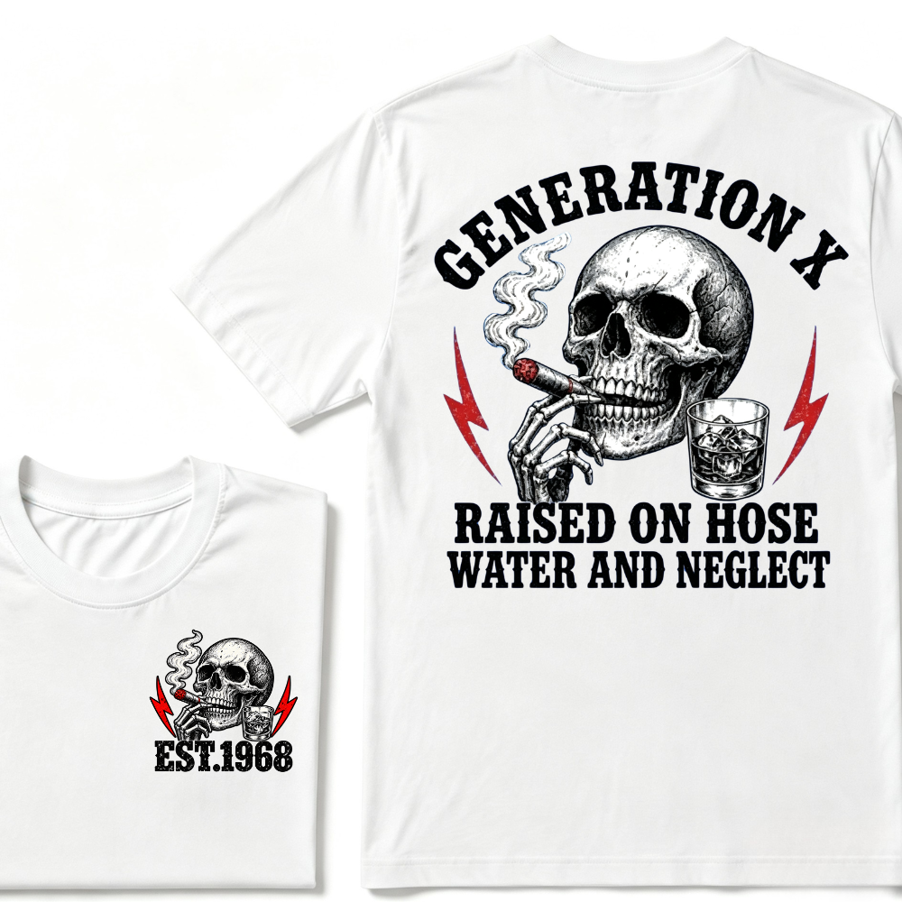 Generation X EST.Year Raised On Hose Water And Neglect T-shirt