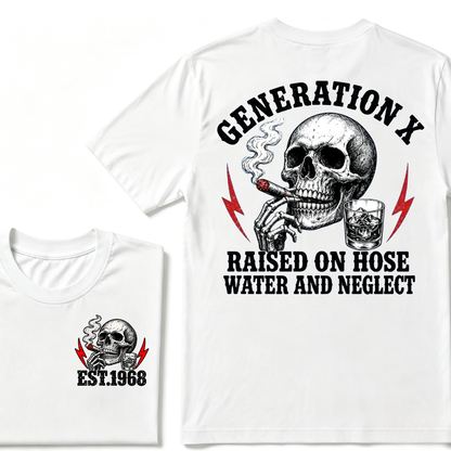 Generation X EST.Year Raised On Hose Water And Neglect T-shirt
