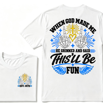 When God Made Me He Grinned And Said This'll Be Fun Skeleton Christian T-Shirt EST.Year Religious Faith Tee