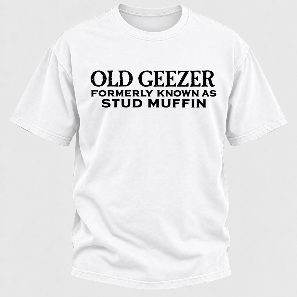 Men's Old Geezer Formerly Known As Stud Muffin T-shirt