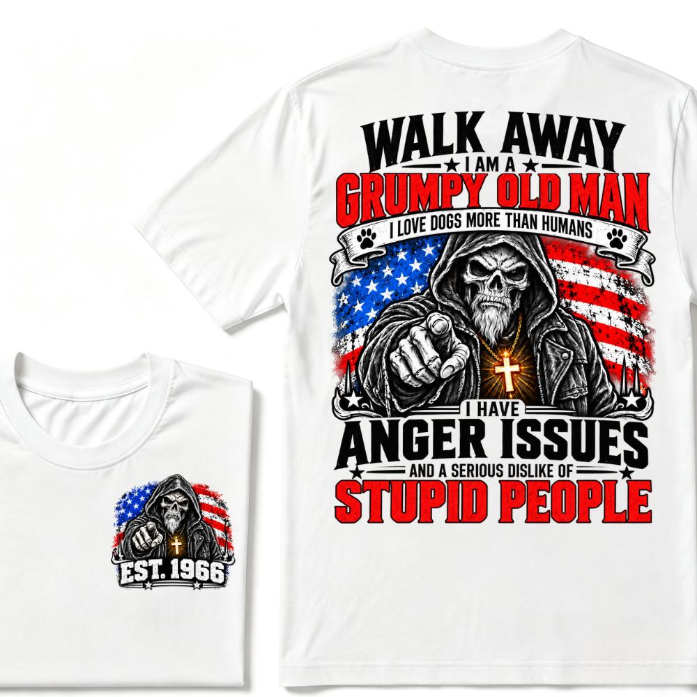 WALK AWAY I AM A GRUMPY OLD MAN I HAVE ANGER ISSUES AND A SERIOUS DISLIKE OF STUPID PEOPLE EST.Year Vintage Patriotic Tee
