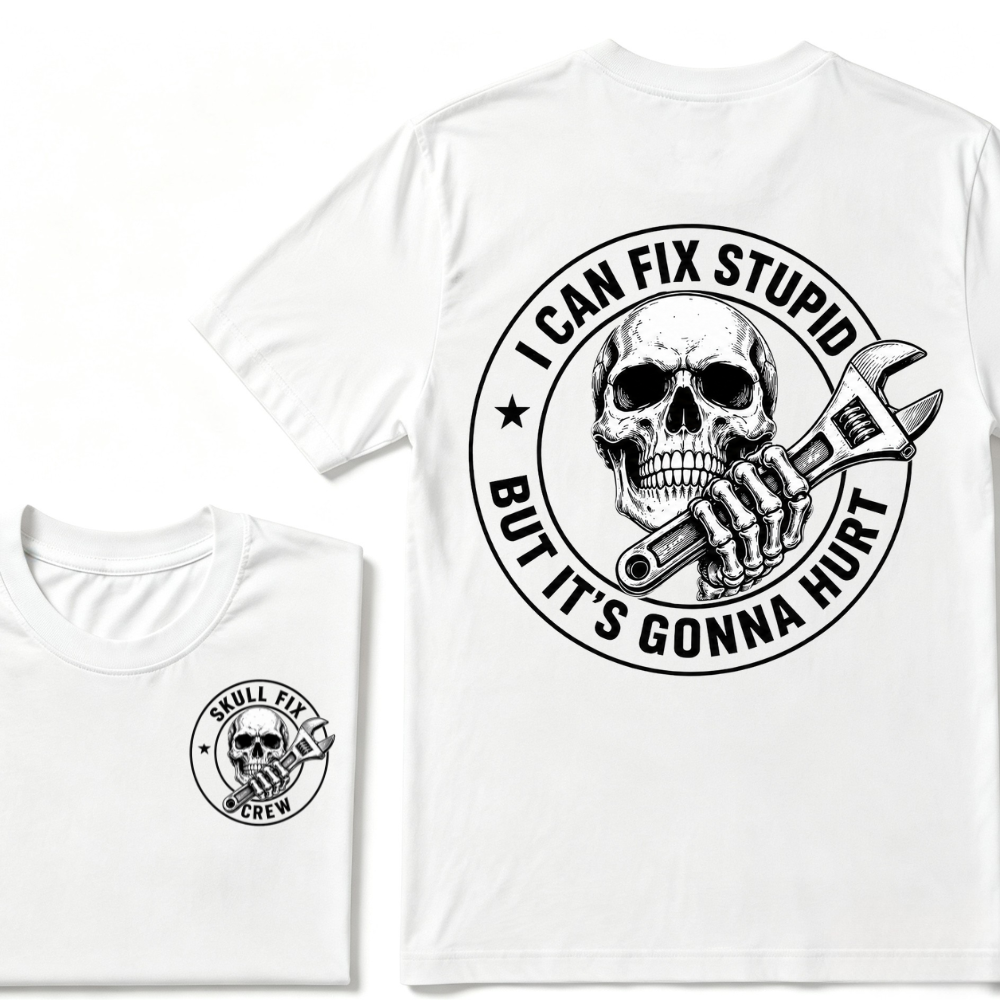 I Can Fix Stupid But It's Gonna Hurt Skull Wrench Front Back Print Unisex Mechanic Graphic T-Shirt