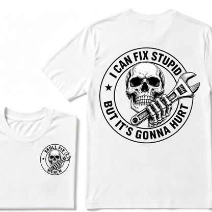 I Can Fix Stupid But It's Gonna Hurt Skull Wrench Front Back Print Unisex Mechanic Graphic T-Shirt