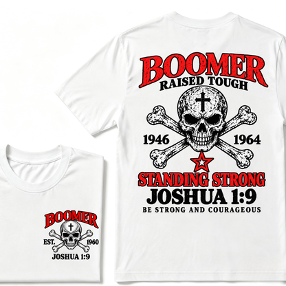 Boomer Raised Tough Standing Strong Joshua 1:9 Be Strong And Courageous 1946-1964 Skull Custom Est.Year T-Shirt