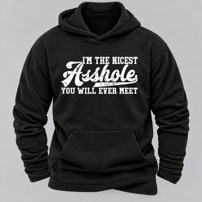I'm The Nicest Asshole You'll Ever Meet Hoodies
