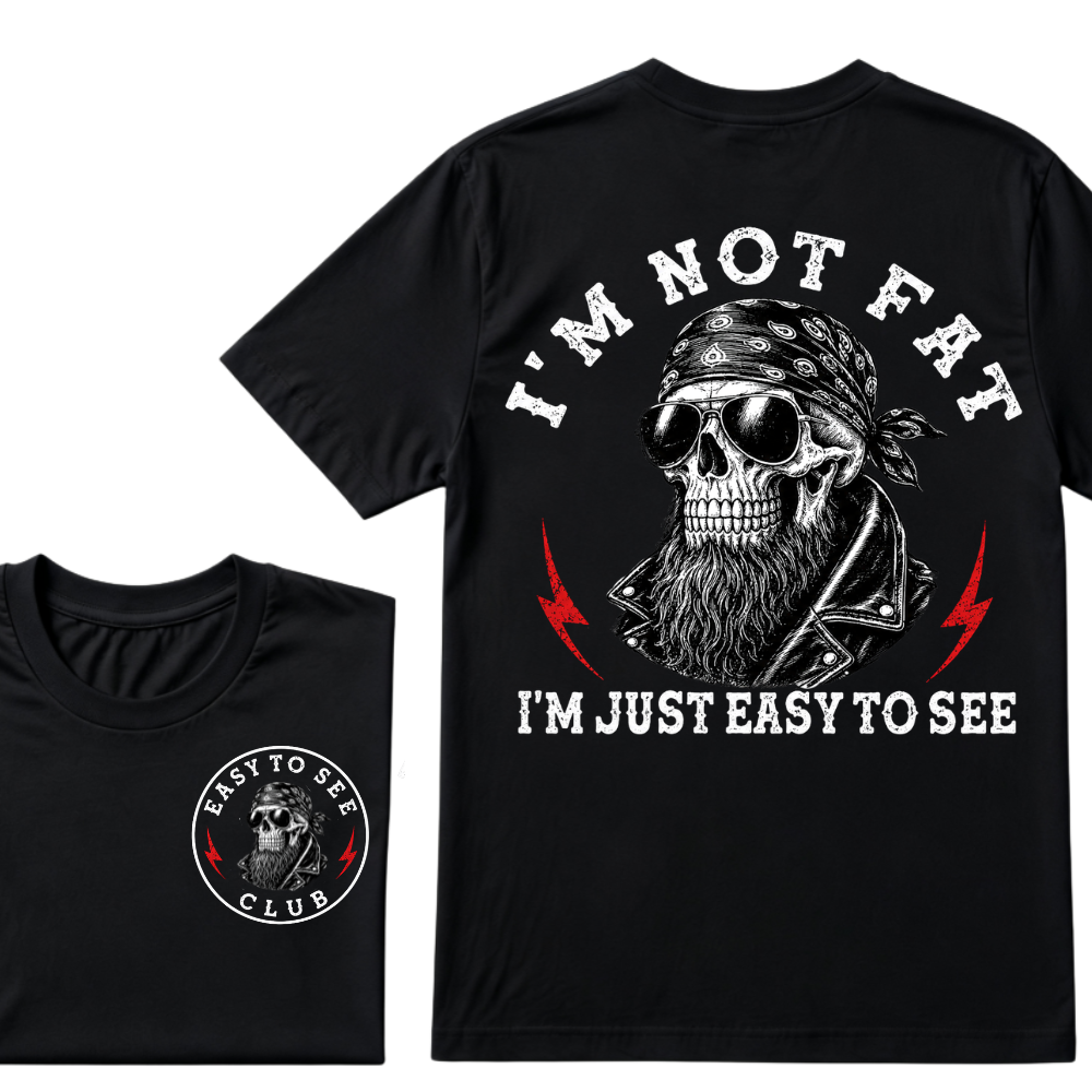 I'm Not Fat I'm Just Easy To See Funny T-shirt