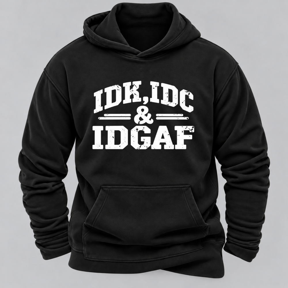 "Idk Idc Idgaf“” Hoodies