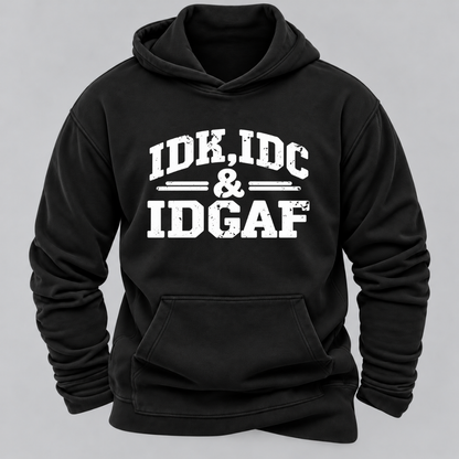 "Idk Idc Idgaf“” Hoodies