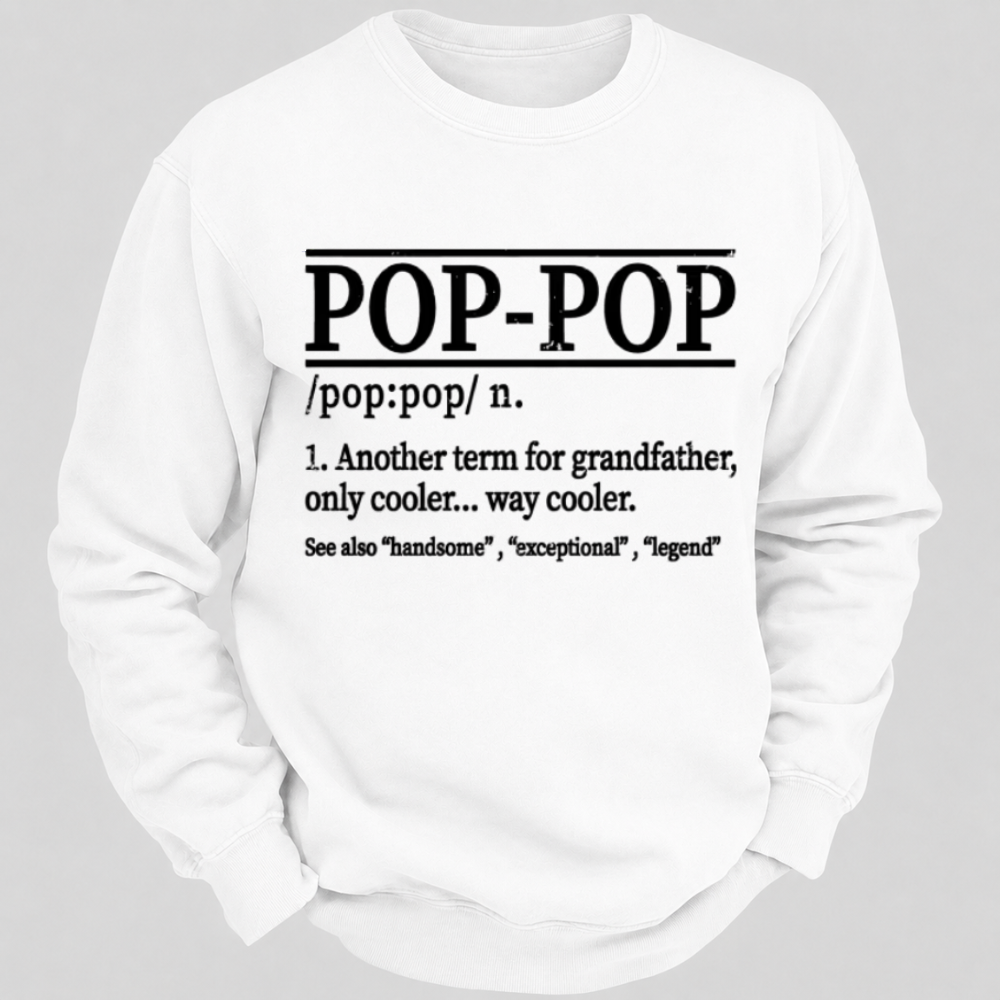 Funny Pop-Pop Definition Grandpa Graphic Sweatshirts