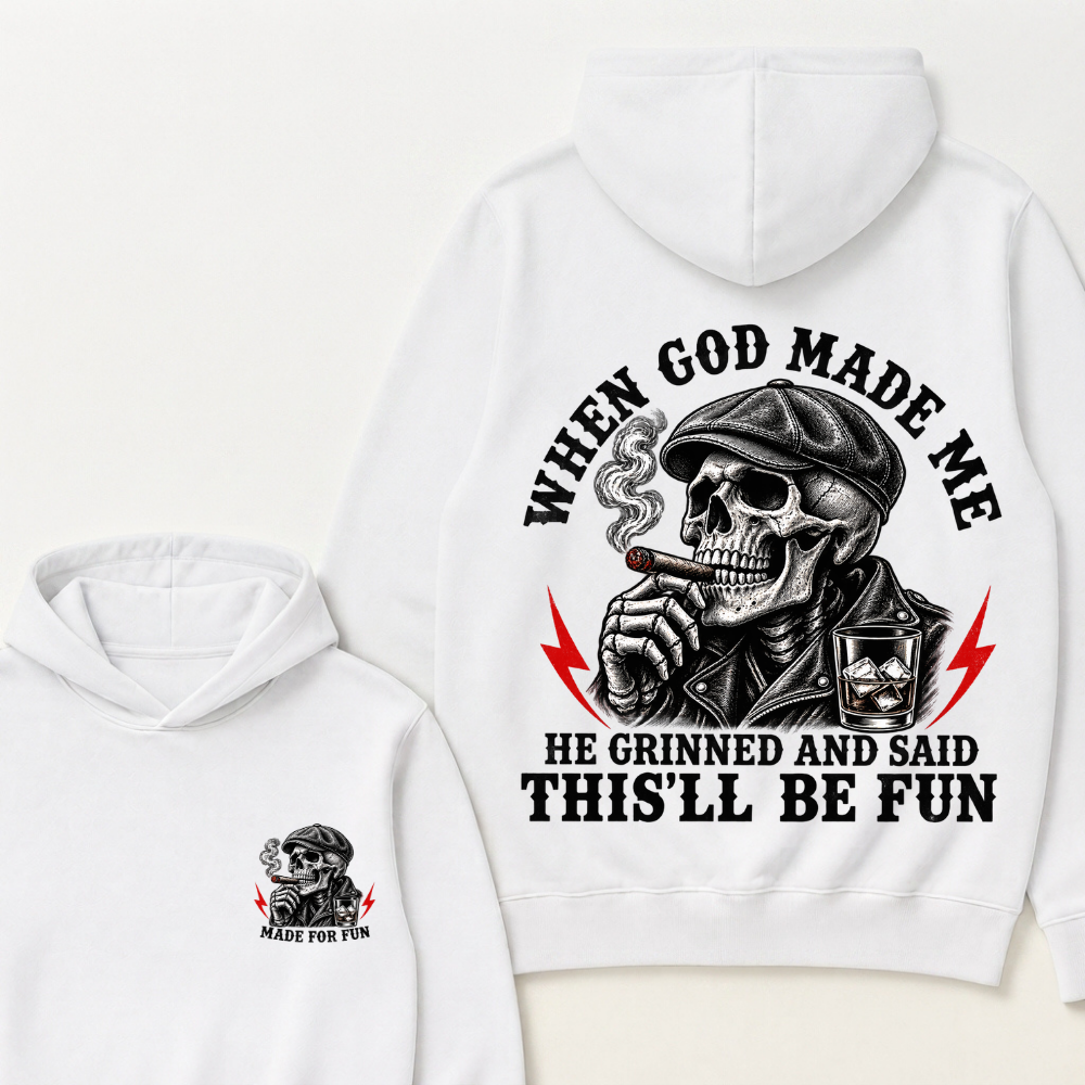 When God Made Me He Grinned And Said "This‘ll Be Fun"  Hoodie