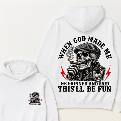 When God Made Me He Grinned And Said "This‘ll Be Fun"  Hoodie