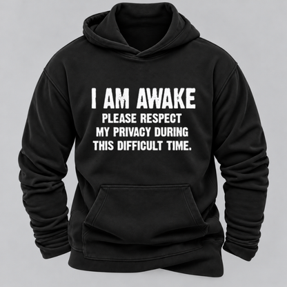 I Am Awake Please Respect My Privacy During This Difficult Time Funny Sarcastic Hoodie