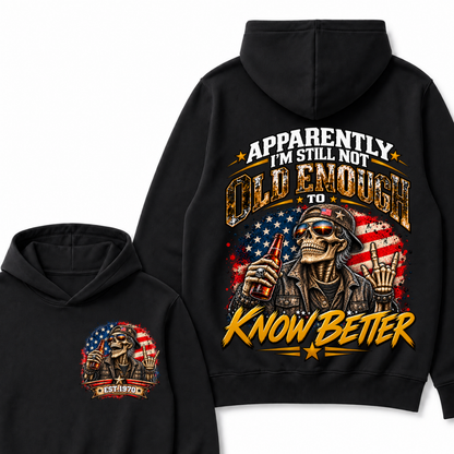 Est Year Hoodie |Apparently I'm Still Not Old Enough To Know Better