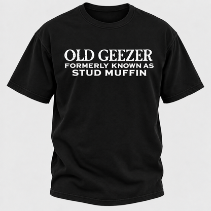 Men's Old Geezer Formerly Known As Stud Muffin T-shirt