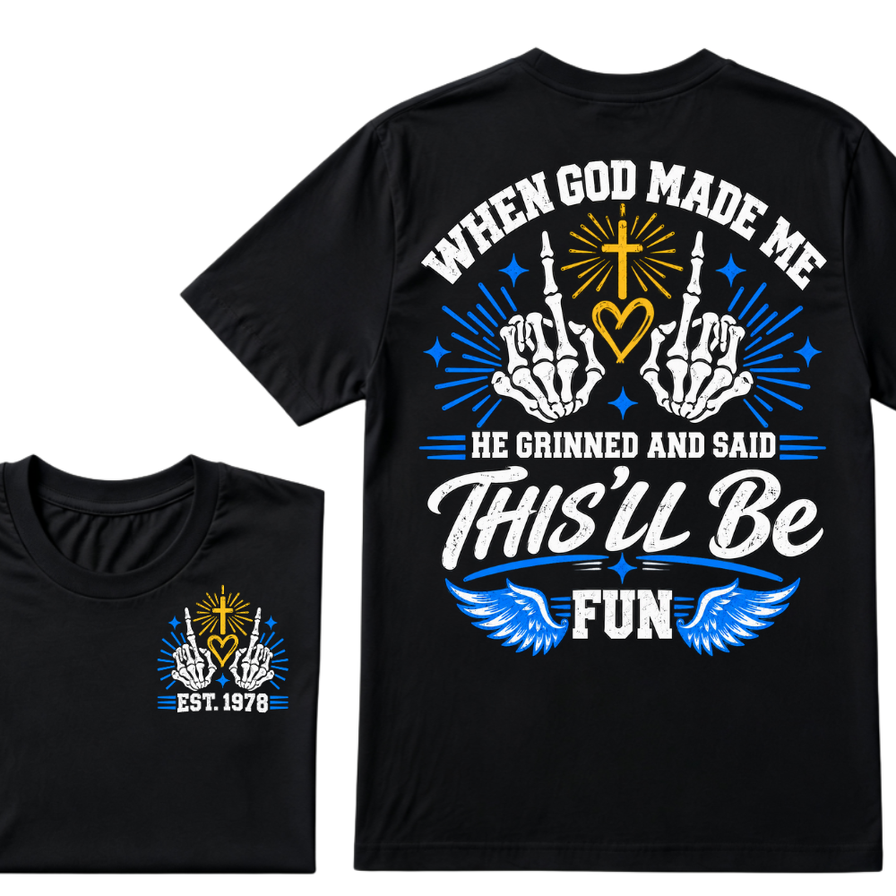 When God Made Me He Grinned And Said This'll Be Fun Skeleton Christian T-Shirt EST.Year Religious Faith Tee