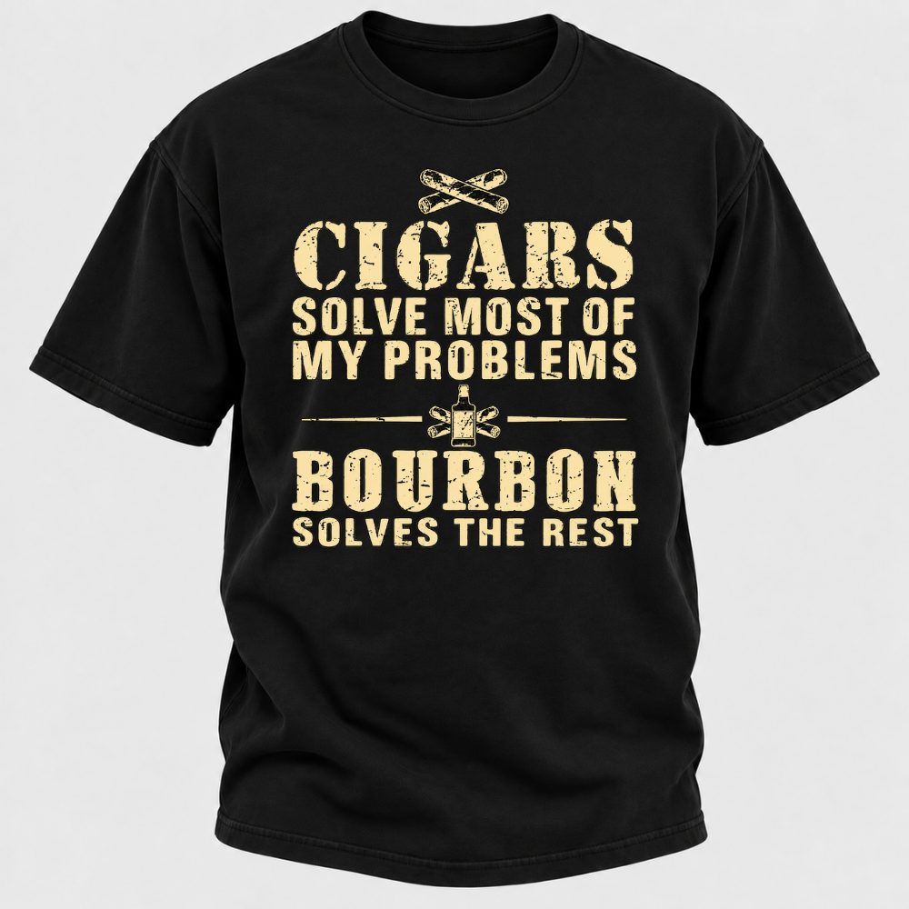 Cigars Solve Most Of My Problems Bourbon / Whiskey Does The Rest T-shirt
